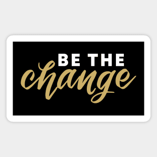 Be the Change Magnet